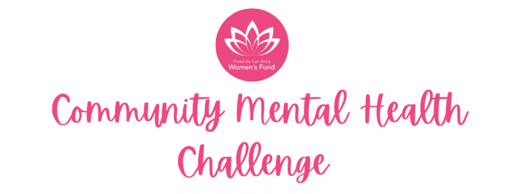 Our Fond du Lac Area Women’s Fund promotes its Health and Well-Being foundational pillar by hosting this free family-friendly Community Mental Health Challenge in May as part of Mental Health Awareness Month. The FDLA Women’s Fund supports a proactive approach to mental health, which begins in do-able increments.
The power of 20 minutes can significantly reduce negative symptoms and improve your overall well-being. Dedicating 20 minutes a day to your mental health has shown to improve your energy, reduce stress, promote the feel-good chemicals in the brain, and elevate overall mental wellness.
Join Today: Dedicate 20 minutes a day to be mentally healthy!